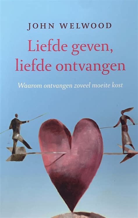 liefde ontvangen|liefde geven, liefde ontvangen by John Welwood